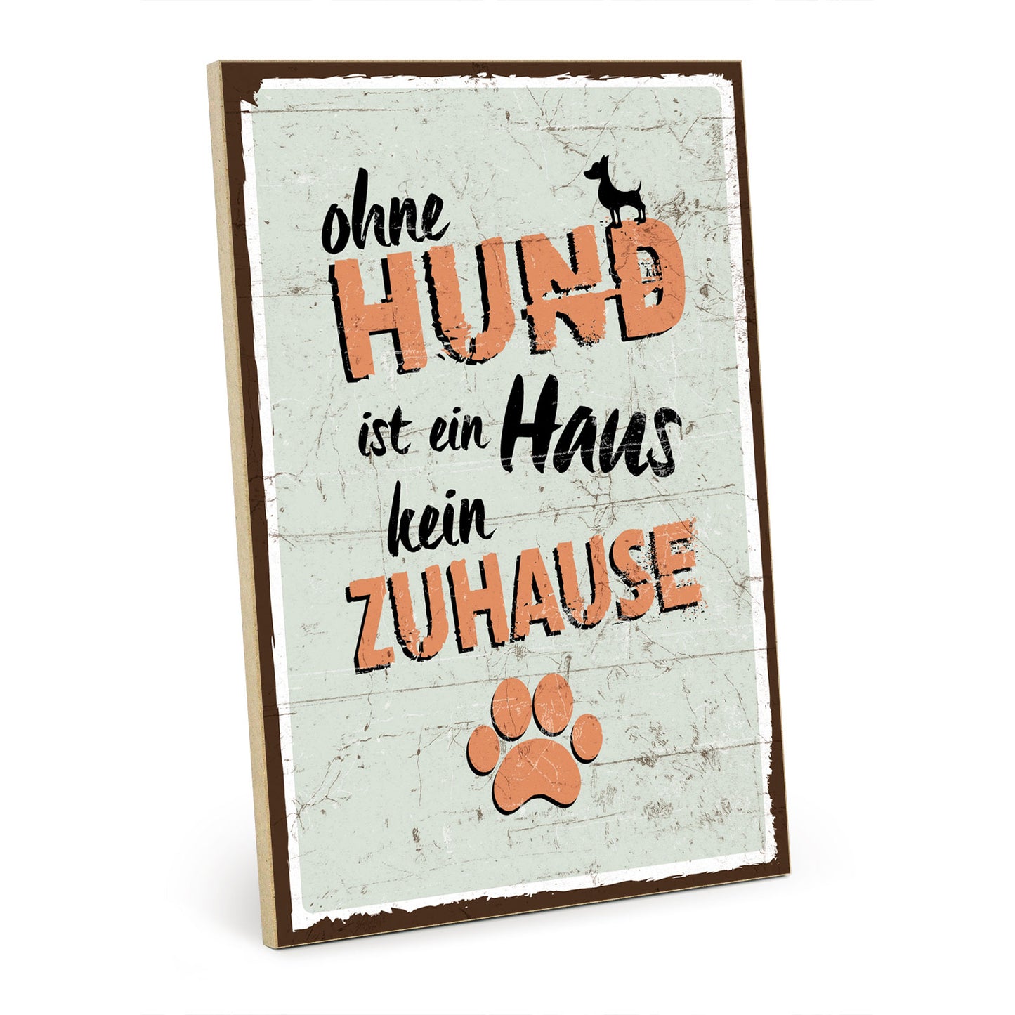 Holzschild mit Spruch - Ohne Hund kein Zuhause – HS-GH-00061