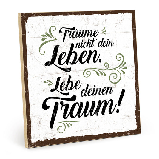 Holzschild mit Spruch - Motivation - Träume nicht dein Leben - HS-QN-00369