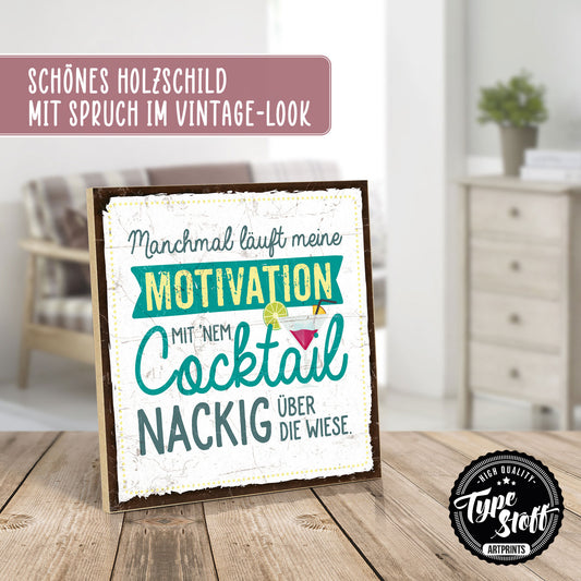 Holzschild mit Spruch - Motivation - nackig mit Cocktail - HS-QN-00393