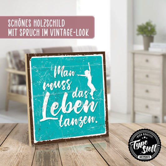 Holzschild mit Spruch - Man muss das Leben tanzen – HS-QN-00432