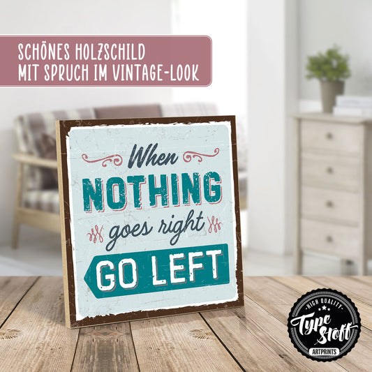 Holzschild mit Spruch - Go Left - HS-QN-00578