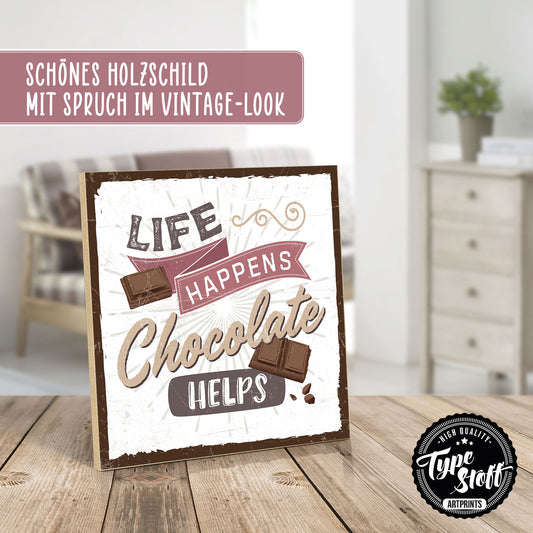 Holzschild mit Spruch - Life happens chocolate helps – HS-QN-00579