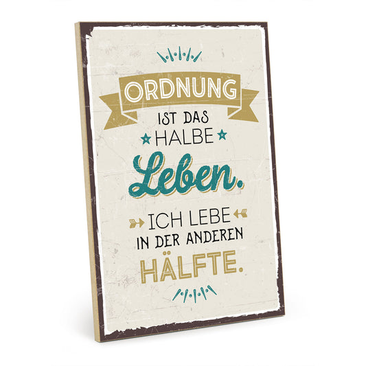 Holzschild mit Spruch - Ordnung ist das halbe Leben - HS-GH-00621