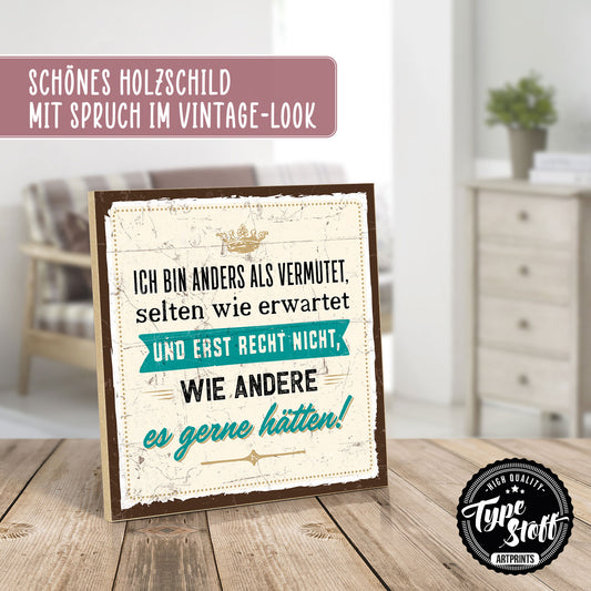 Holzschild mit Spruch - Ich bin anders als vermutet – HS-QN-00647