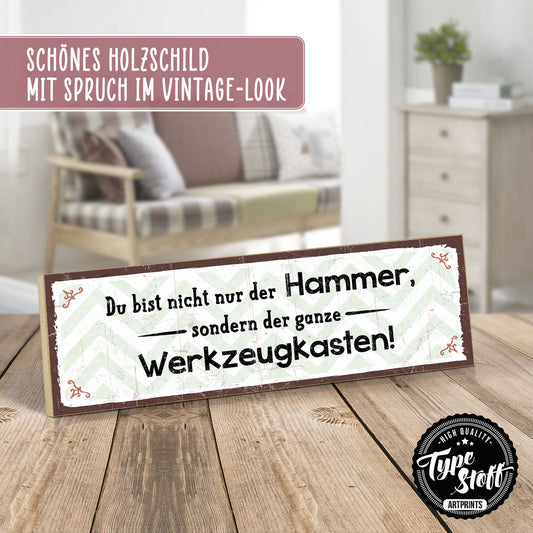 Holzschild mit Spruch - Liebe - Du bist nicht nur der Hammer – HS-KQ-00664