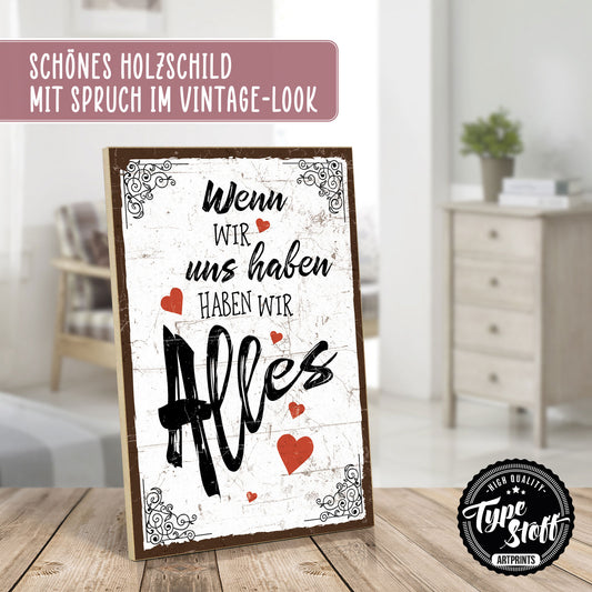 Holzschild mit Spruch - Liebe - wir haben alles – HS-GH-00699