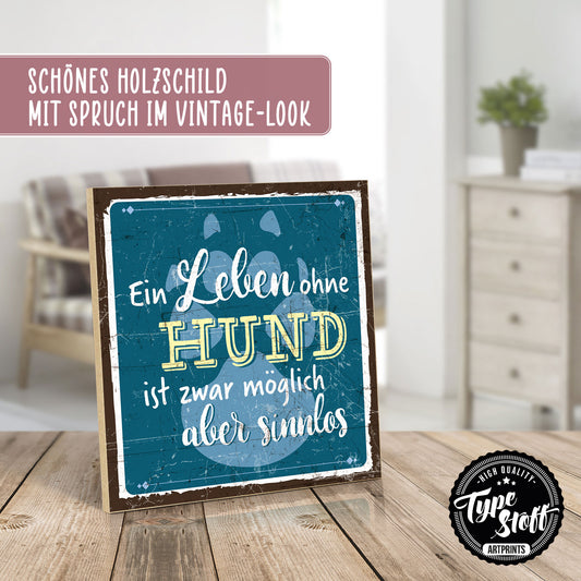 Holzschild mit Spruch - Leben ohne Hund ist sinnlos – HS-QN-00715