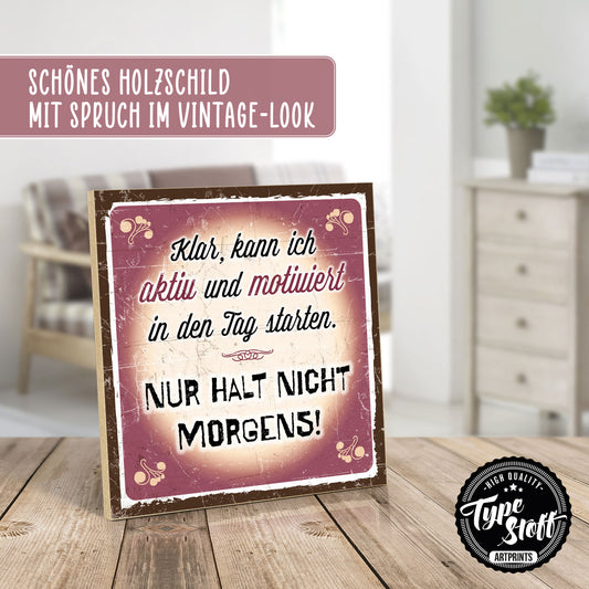 Holzschild mit Spruch - Motivation - Nur nicht morgens – HS-QN-00815