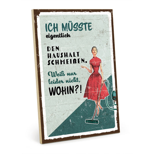 Holzschild mit Spruch - Haushalt schmeißen - Ordnung – HS-GH-00819