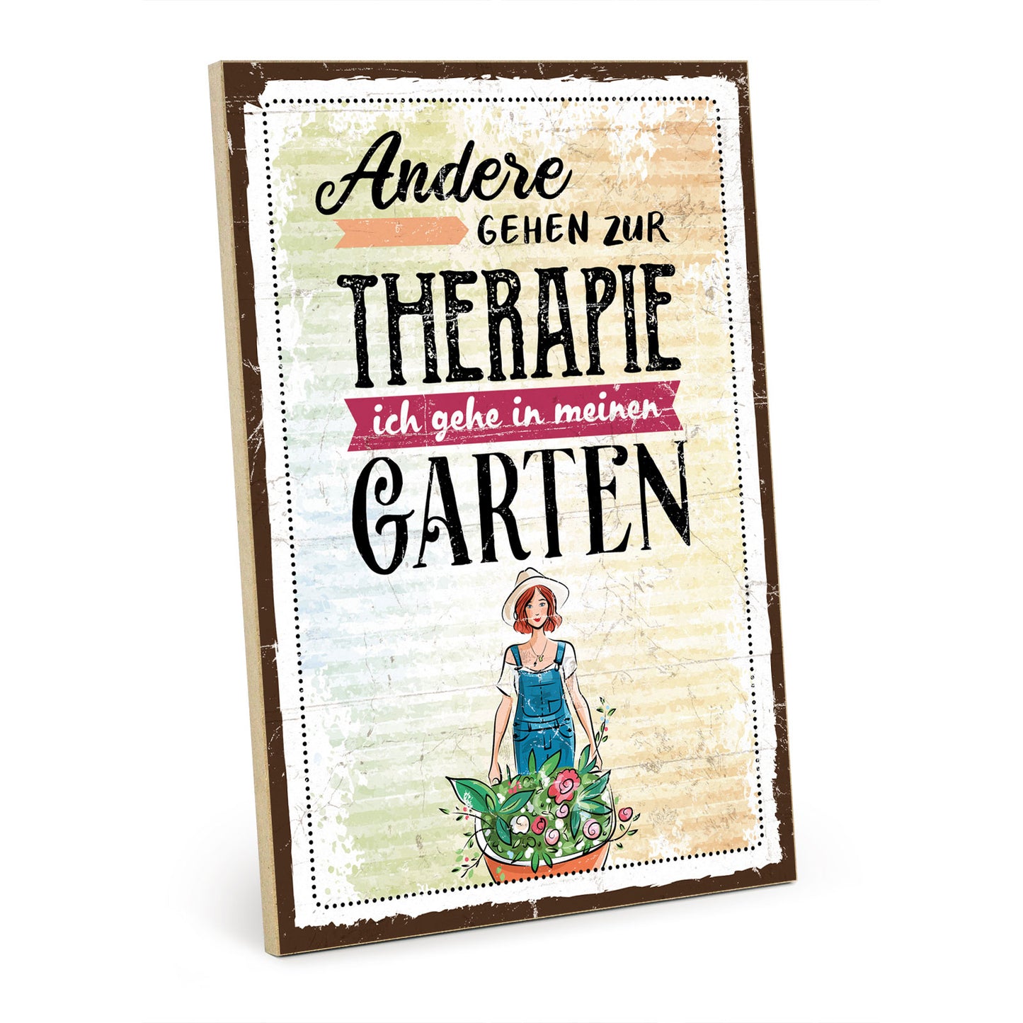 Holzschild mit Spruch - Garten - Andere gehen zur Therapie – HS-GH-00865