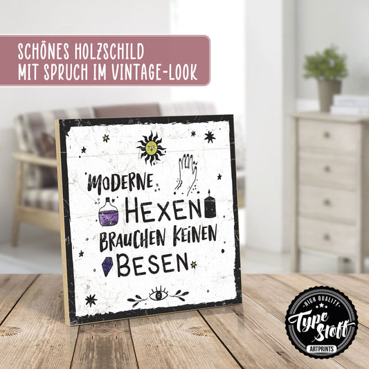 Holzschild mit Spruch - Moderne Hexen brauchen keinen Besen – HS-QN-00958