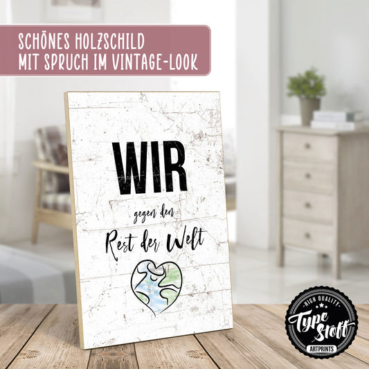 Holzschild mit Spruch - Liebe - Wir gegen den Rest der Welt – HS-GH-00973