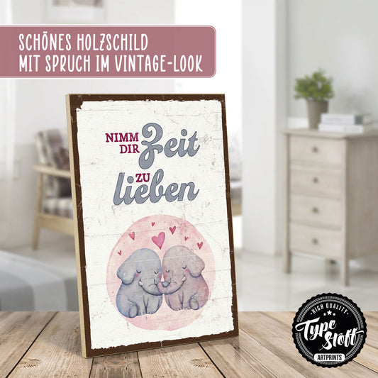 Holzschild mit Spruch - Liebe - Nimm dir Zeit zu lieben – HS-GH-01002