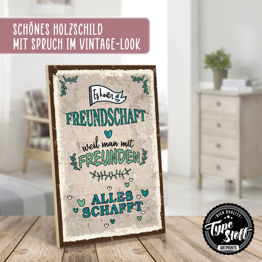 Holzschild mit Spruch - Mit Freunden schafft man alles – HS-GH-01026