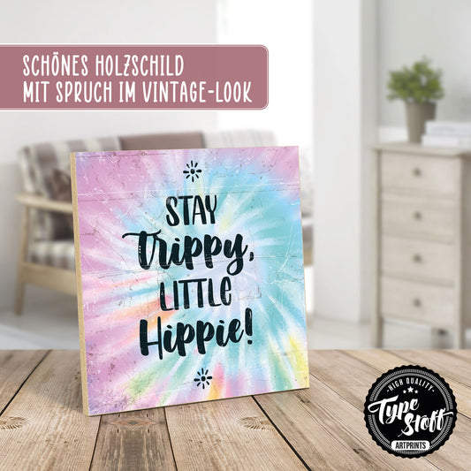 Holzschild mit Spruch - Hygge - Stay trippy little hippie – HS-QN-01074