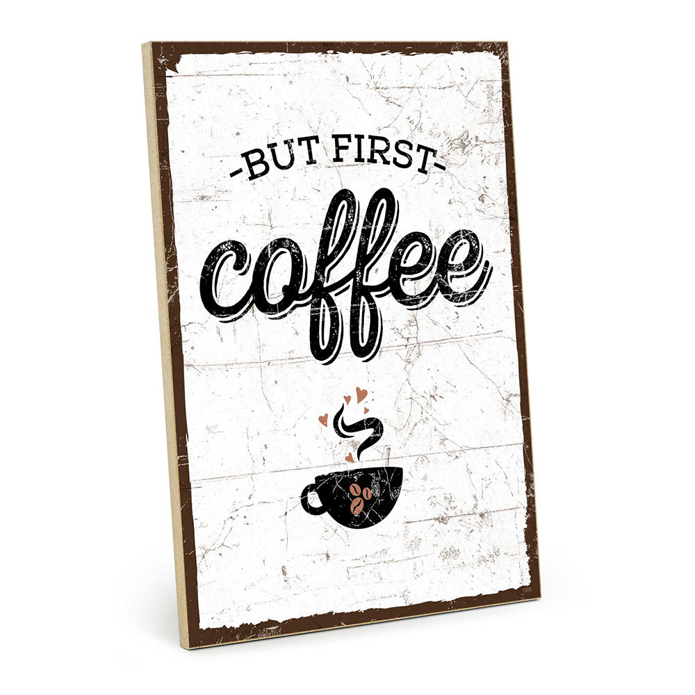 Holzschild mit Spruch - but first coffee – HS-GH-01359