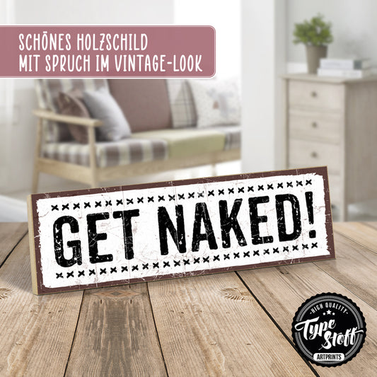 Holzschild mit Spruch - Get naked – HS-KQ-01417