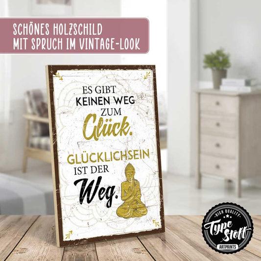 Holzschild mit Spruch - Es gibt keinen Weg zum Glück - HS-GH-01419