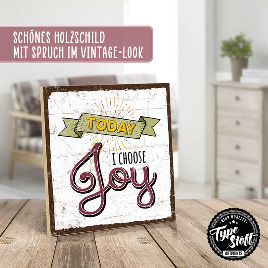 Holzschild mit Spruch - Today I choose joy – HS-QN-01459