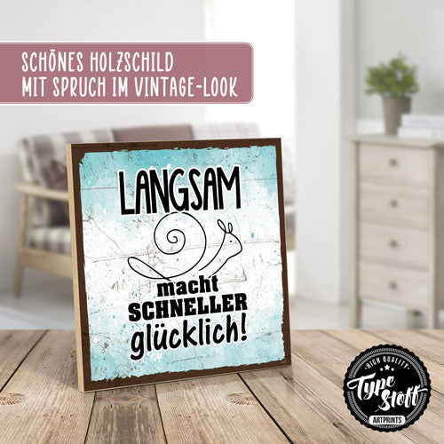 Holzschild mit Spruch - Langsam mach schneller glücklich – HS-QN-01499